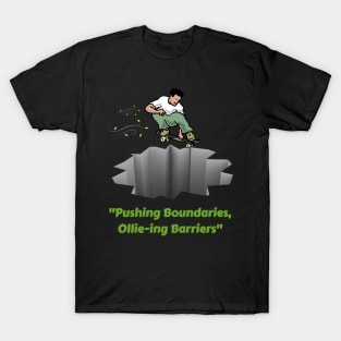 "Pushing Boundaries, Ollie-ing Barriers". Skate T-Shirt